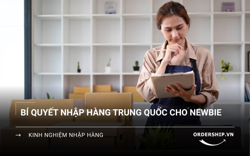 Kinh nghiệm nhập hàng Trung Quốc cho người mới bắt đầu