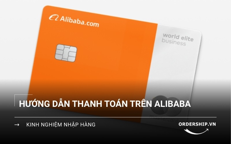 Phương thức thanh toán Alibaba phổ biến