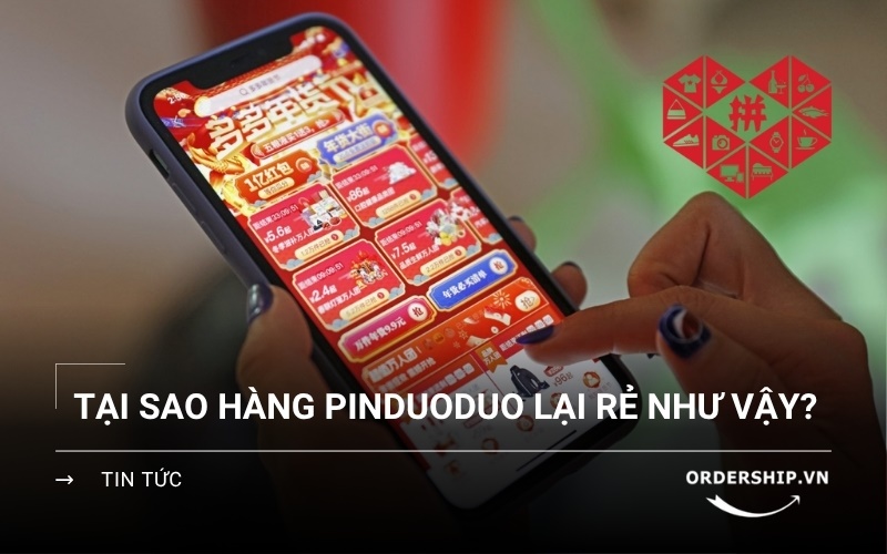 Tại sao hàng Pinduoduo lại rẻ?