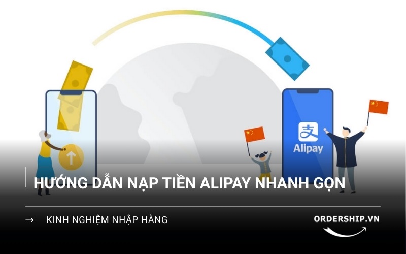 7 cách nạp tiền Trung Quốc vào ví Alipay
