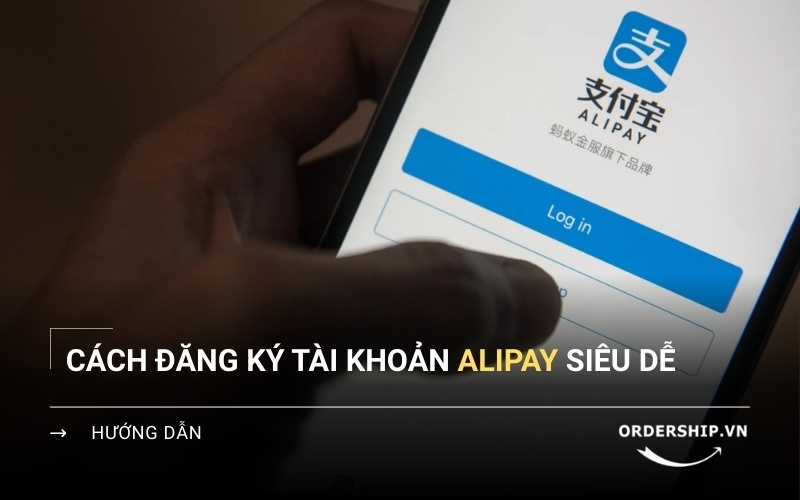 Hướng dẫn tạo tài khoản Alipay
