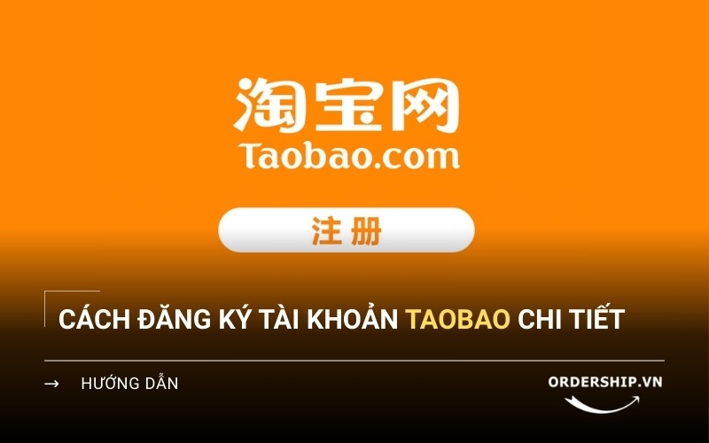 Hướng dẫn tạo tài khoản Taobao cho người mới