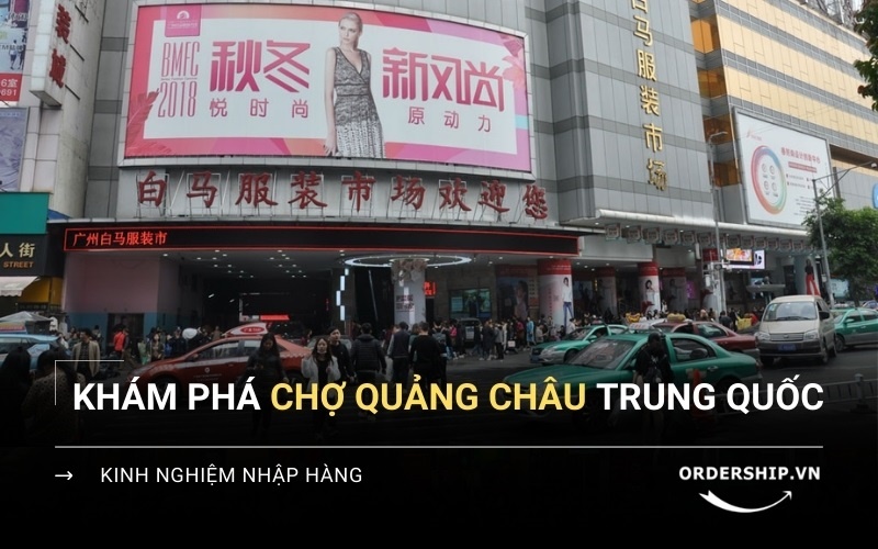 Hướng dẫn người Việt khám phá chợ Quảng Châu