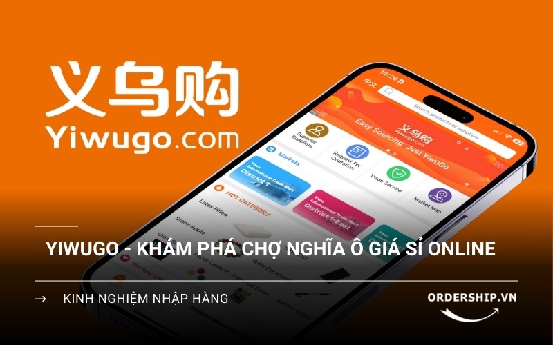 Yiwugo là gì? Săn hàng chợ Nghĩa Ô online cực rẻ!