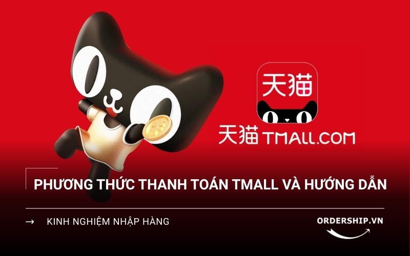 Các phương thức thanh toán Tmall cho người Việt