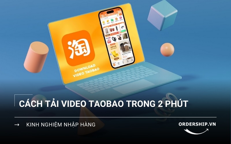 Cách tải video Taobao chỉ vài thao tác