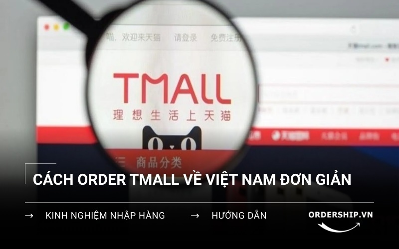 Hướng dẫn Order Tmall: Cơ hội săn hàng hiệu giá rẻ không tưởng