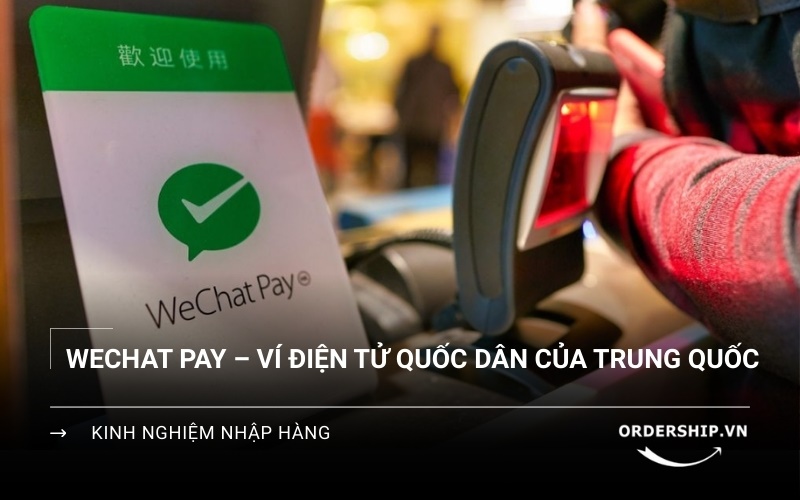 Wechat Pay là gì mà khiến cả trung quốc bỏ quên tiền mặt?