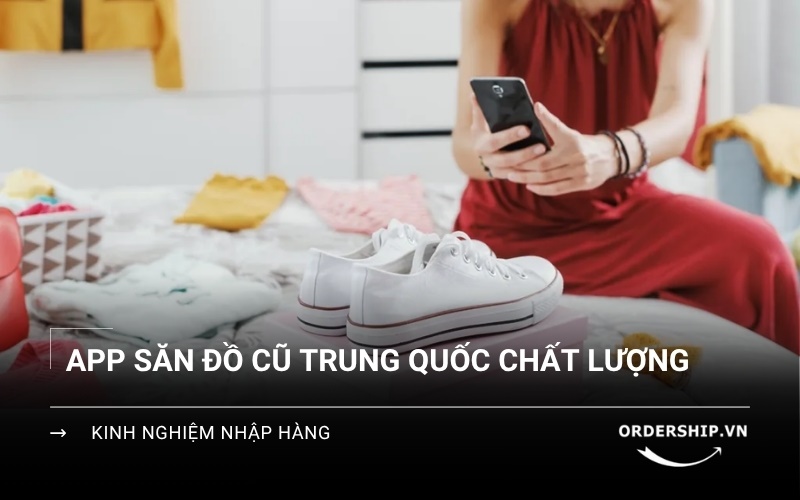 Top 10 app săn đồ cũ Trung Quốc