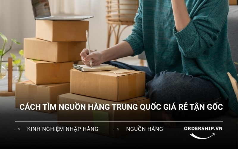 Cách tìm nguồn hàng sỉ Trung Quốc giá rẻ tận gốc