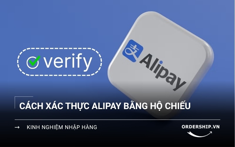 cách xác thực Alipay bằng hộ chiếu