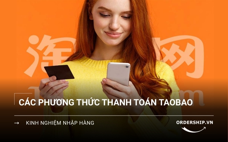 Các cách thanh toán Taobao và hướng dẫn
