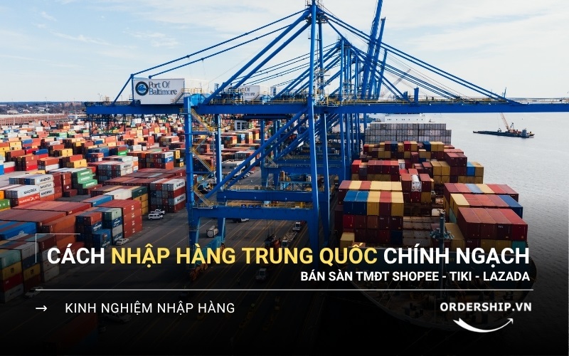 Cách nhập hàng Trung Quốc chính ngạch bán sàn TMĐT: Shopee, Tiki, Lazada