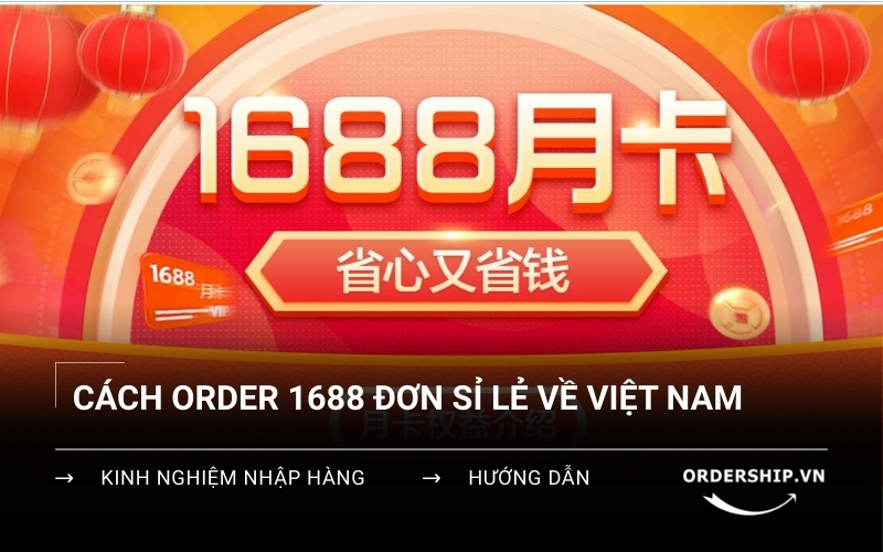 Hướng dẫn cách order hàng 1688 đơn giản, uy tín