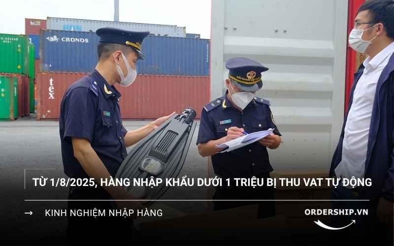 Từ 1/8/2025, hàng nhập khẩu dưới 1 triệu bị thu VAT tự động