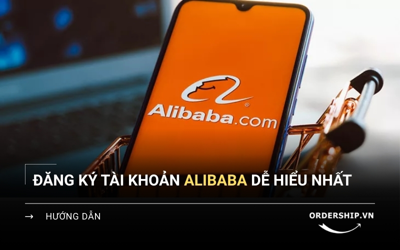 Hướng dẫn đăng ký tài khoản Alibaba